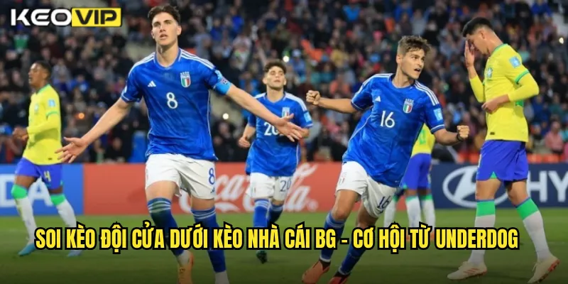 Soi Kèo Đội Cửa Dưới Kèo Nhà Cái BG - Tìm Giá Trị Trong Đội Yếu Hơn 1 Soi kèo đội cửa dưới kèo nhà cái bg - Cơ Hội Từ Underdog
