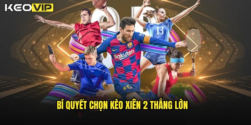 Cá Cược Xiên 2 Kèo Nhà Cái BG - Nhân Đôi Cơ Hội Thắng Với Combo Kèo 2 Bí Quyết Chọn Kèo Xiên 2 Thắng Lớn