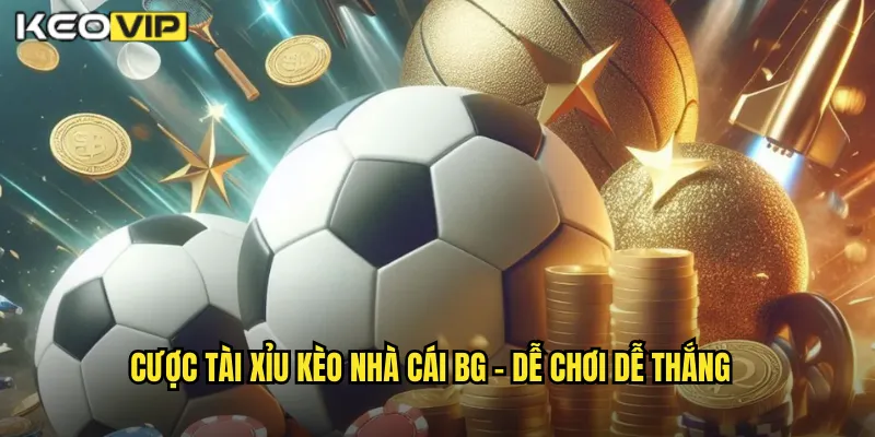 Cược Tài Xỉu Kèo Nhà Cái BG - Hình Thức Cá Cược Đơn Giản Nhưng Hiệu Quả 1 Cược tài xỉu kèo nhà cái bg - Dễ Chơi Dễ Thắng