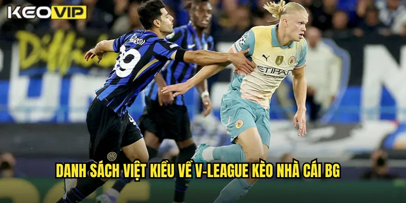 Danh sách việt kiều về v-league kèo nhà cái bg