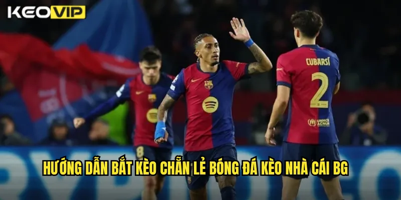 Bắt Kèo Chẵn Lẻ Bóng Đá Kèo Nhà Cái BG - Chiến Thuật Cược Đơn Giản Hiệu Quả 1 Hướng dẫn bắt kèo chẵn lẻ bóng đá kèo nhà cái BG