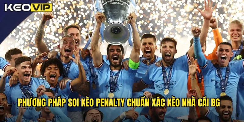 Soi Kèo Penalty Chuẩn Xác Kèo Nhà Cái BG - Dự Đoán Phạt Đền Như Thần 1 Phương pháp soi kèo penalty chuẩn xác kèo nhà cái bg