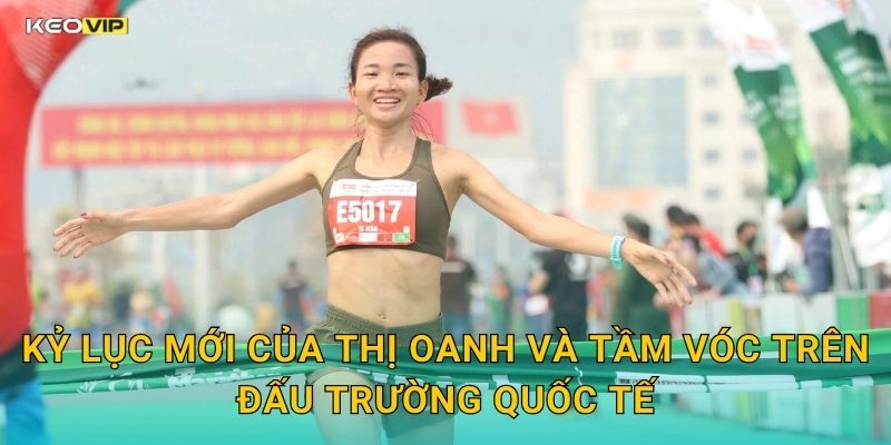 Thị Oanh Phá Kỷ Lục Quốc Gia – Kèo Nhà Cái BG Cập Nhật Kèo Điền Kinh Sau Cột Mốc Lịch Sử 1 Kỷ Lục Mới Của Thị Oanh Và Tầm Vóc Trên Đấu Trường Quốc Tế