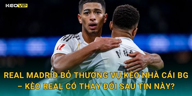 Real Madrid Bỏ Thương Vụ Gây Sốc – Kèo Nhà Cái BG Nhận Định Tác Động Đến Đội Hình 2 Real Madrid Bỏ Thương Vụ Kèo Nhà Cái BG – Kèo Real Có Thay Đổi Sau Tin Này?