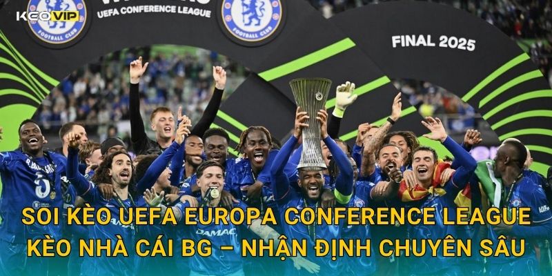 UEFA Europa Conference League Hấp Dẫn Hơn Bao Giờ – Kèo Nhà Cái BG Mở Kèo Sớm 2 Soi Kèo UEFA Europa Conference League Kèo Nhà Cái BG – Nhận Định Chuyên Sâu