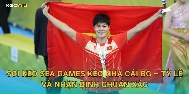 SEA Games Sắp Khởi Tranh – Kèo Nhà Cái BG Mở Loạt Soi Kèo Bóng Đá Toàn Giải 2 Soi Kèo SEA Games Kèo Nhà Cái BG – Tỷ Lệ Và Nhận Định Chuẩn Xác