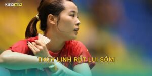 Thùy Linh Rút Lui Sớm Gây Tiếc Nuối – Kèo Nhà Cái BG Cập Nhật Kèo Cầu Lông Ngay Sau Đó
