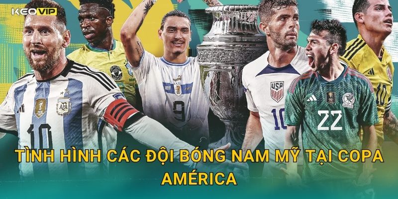 Tình Hình Các Đội Bóng Nam Mỹ Tại Copa América